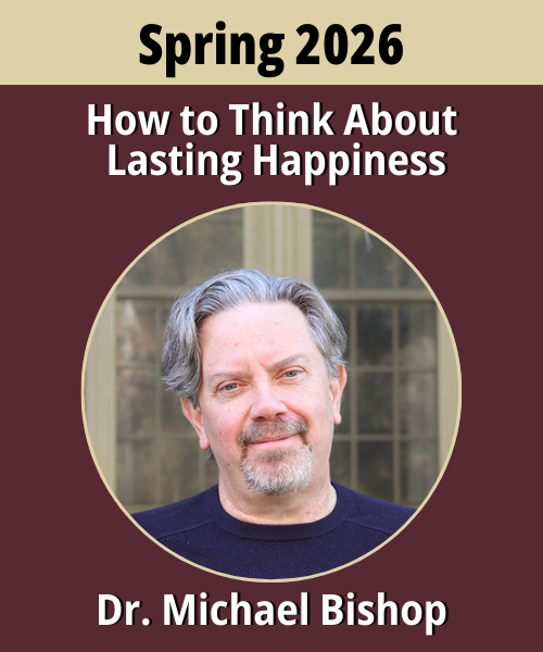 A garnet rectangle with a gold banner across the top with the date Feb 4th printed across the top. Below the banner on the garnet background is the webinar title, How to think about lasting happiness (if lasting happiness isn't easy for you), a headshot of the speaker, Dr. Bishop, and the presenter's name, Dr. Michael Bishop, in white text at the bottom.
