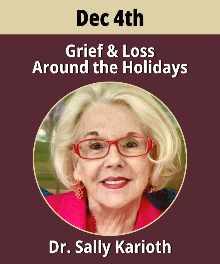 A garnet rectangle with a gold banner across the top with the date Dec 4th printed across the top. Below the banner on the garnet background is the webinar title, Grief and Loss Around the Holidays , a headshot of the speaker, Dr. Kerioth, and the presenter's name, Dr. Sally Kerioth, in white text at the bottom.